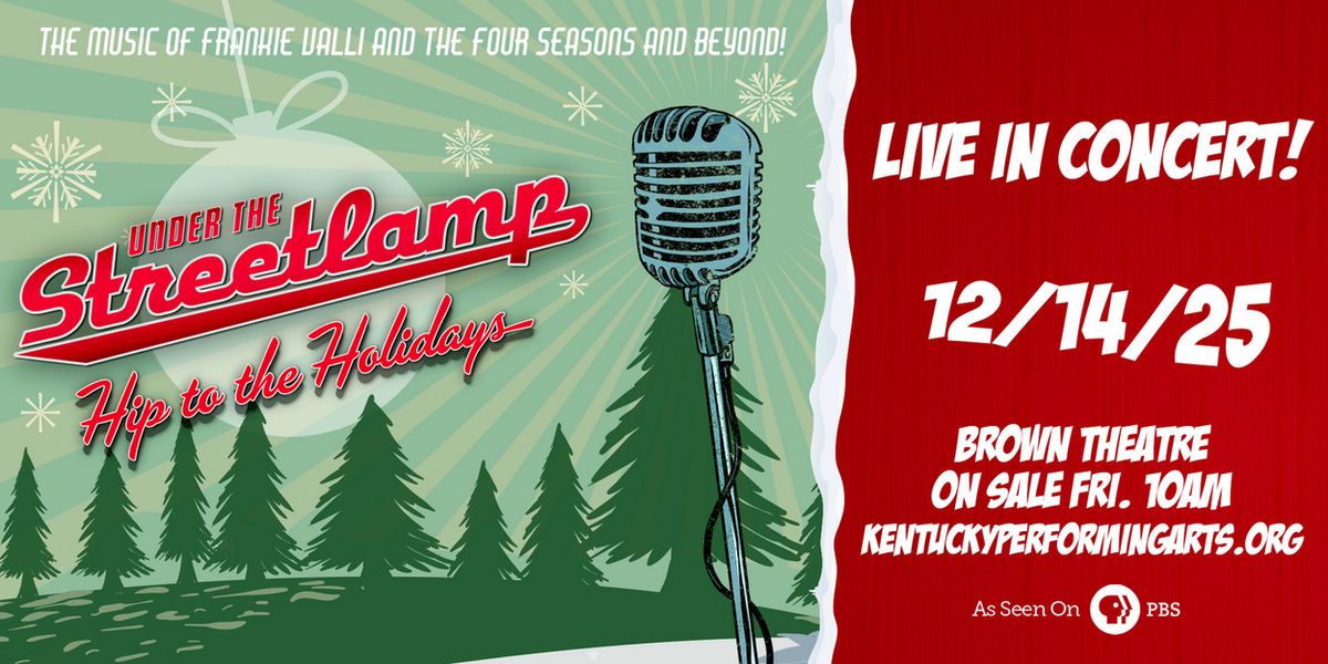 UNDER THE STREETLAMP: HIP TO THE HOLIDAYS is Coming to Kentucky Performing Arts