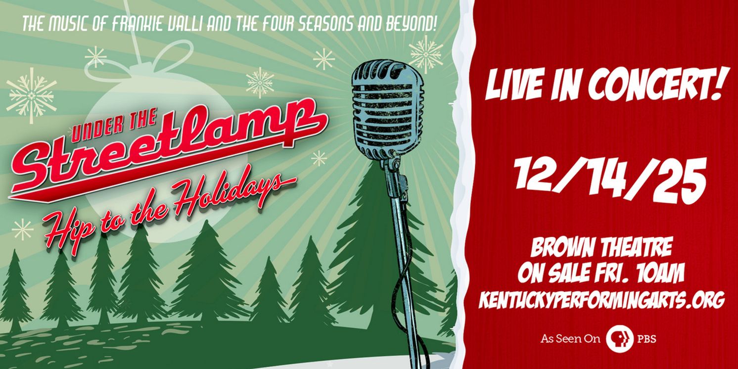 UNDER THE STREETLAMP: HIP TO THE HOLIDAYS is Coming to Kentucky Performing Arts  Image