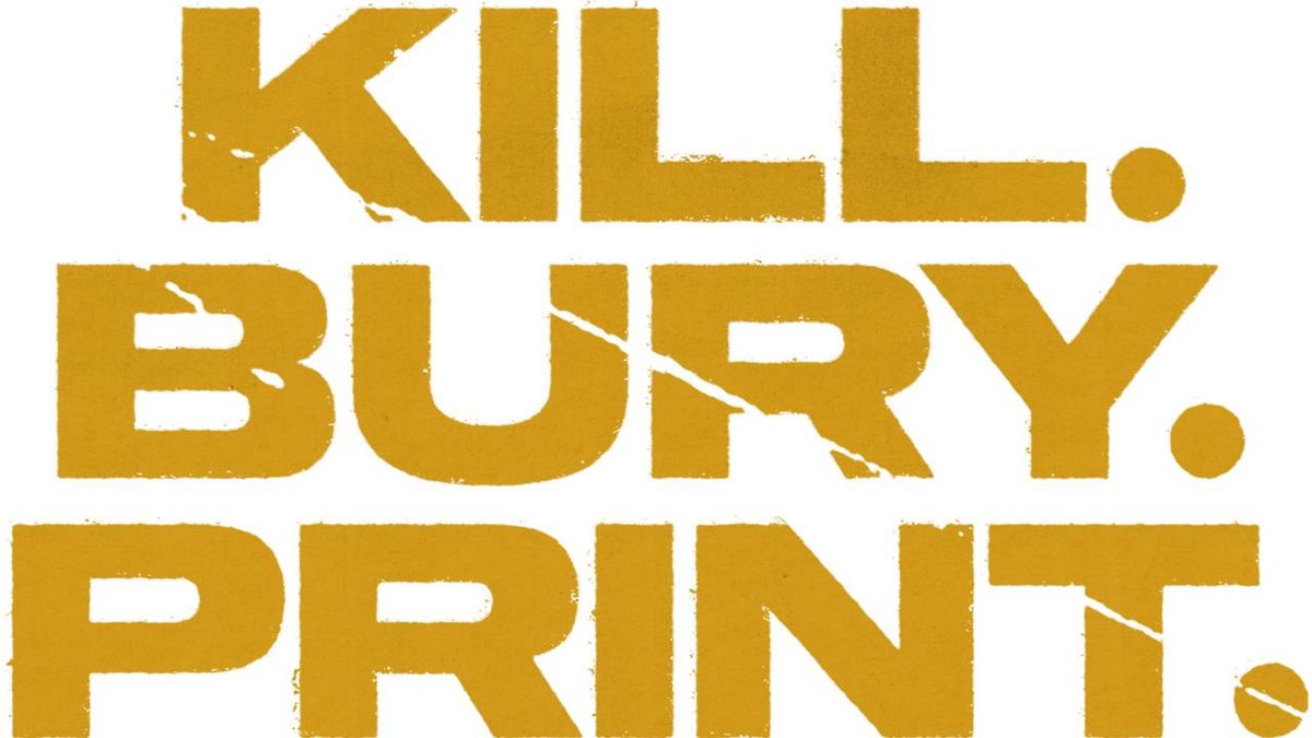 KILL. BURY. PRINT. to Premiere on Peacock