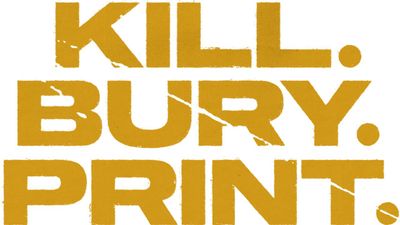 KILL. BURY. PRINT. to Premiere on Peacock