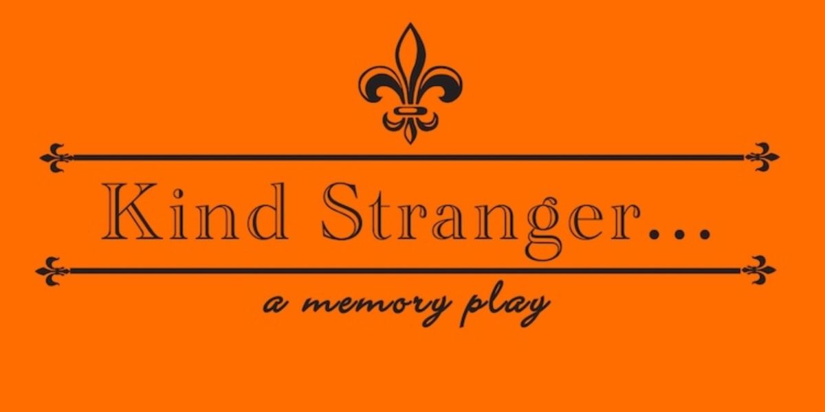 KIND STRANGER…a Memory Play to be Presented at Theater for the New City