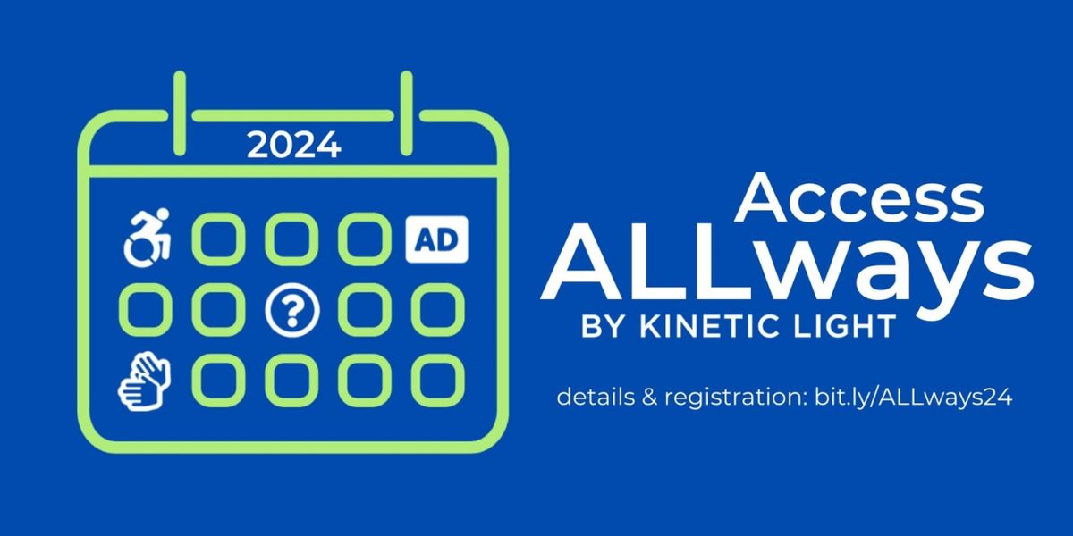 Kinetic Light to Present 2024 'Access ALLways' Series Online Workshops