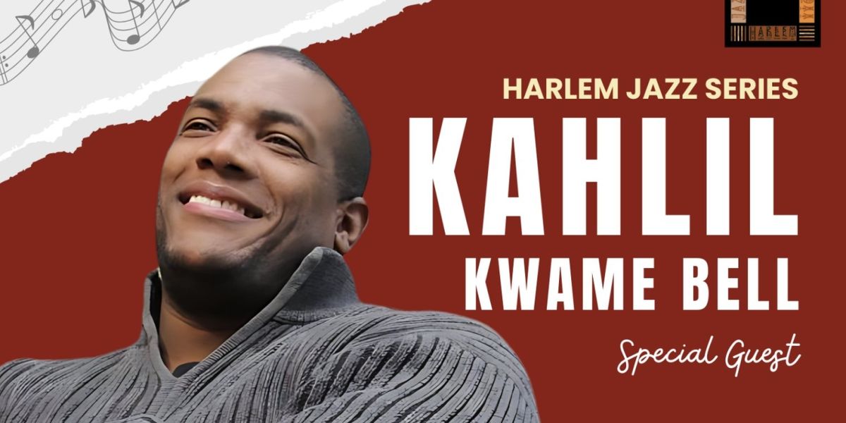 Kahlil Kwame Bell Will Perform as Part of the Harlem Jazz Series