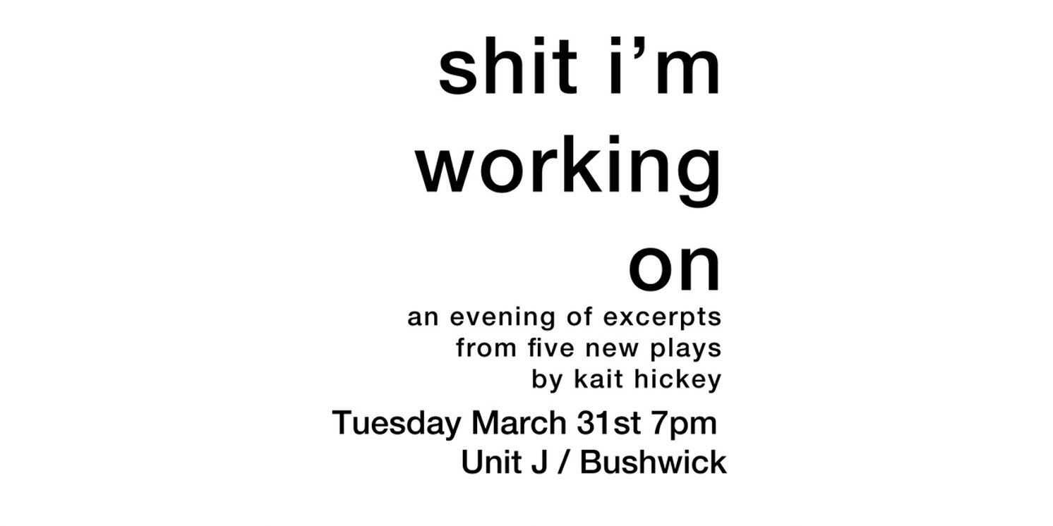 Kait Hickey to Present SH*T I’M WORKING ON, Evening of Excerpts From 5 New Plays  Image