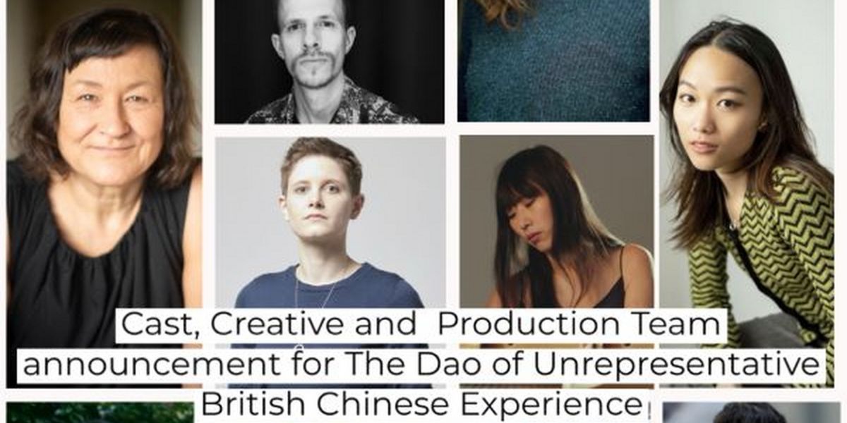 Cast & Creatives Set for THE DAO OF UNREPRESENTATIVE BRITISH CHINESE EXPERIENCE