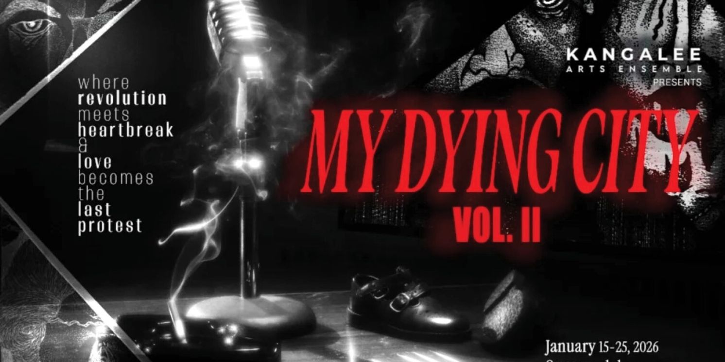 Kangalee Arts Ensemble To Present MY DYING CITY VOL. II World Premiere At American Theatre Of Actors  Image