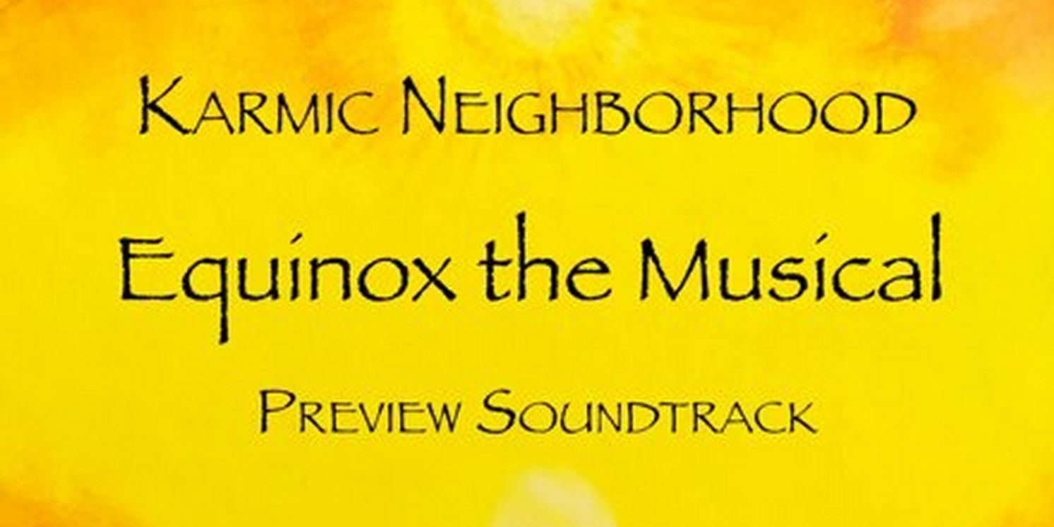 Karmic Neighborhood Releases Preview Soundtrack Album for Upcoming Feature Film EQUINOX THE MUSICAL  Image