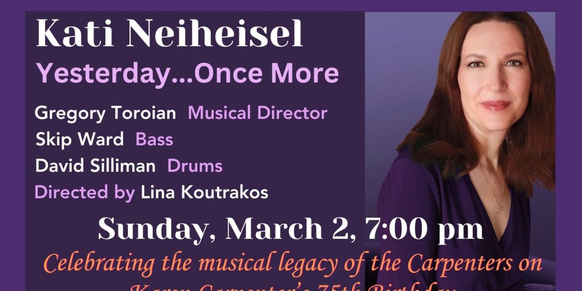 Kati Neiheisel Will Perform an Encore of YESTERDAY...ONCE MORE on Karen Carpenter's 75th Birthday