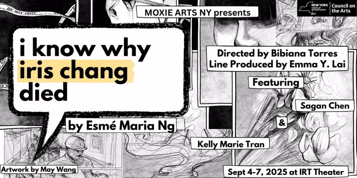 Moxie Arts NY to Present Workshop Production of I KNOW WHY IRIS CHANG DIED at IRT Theater