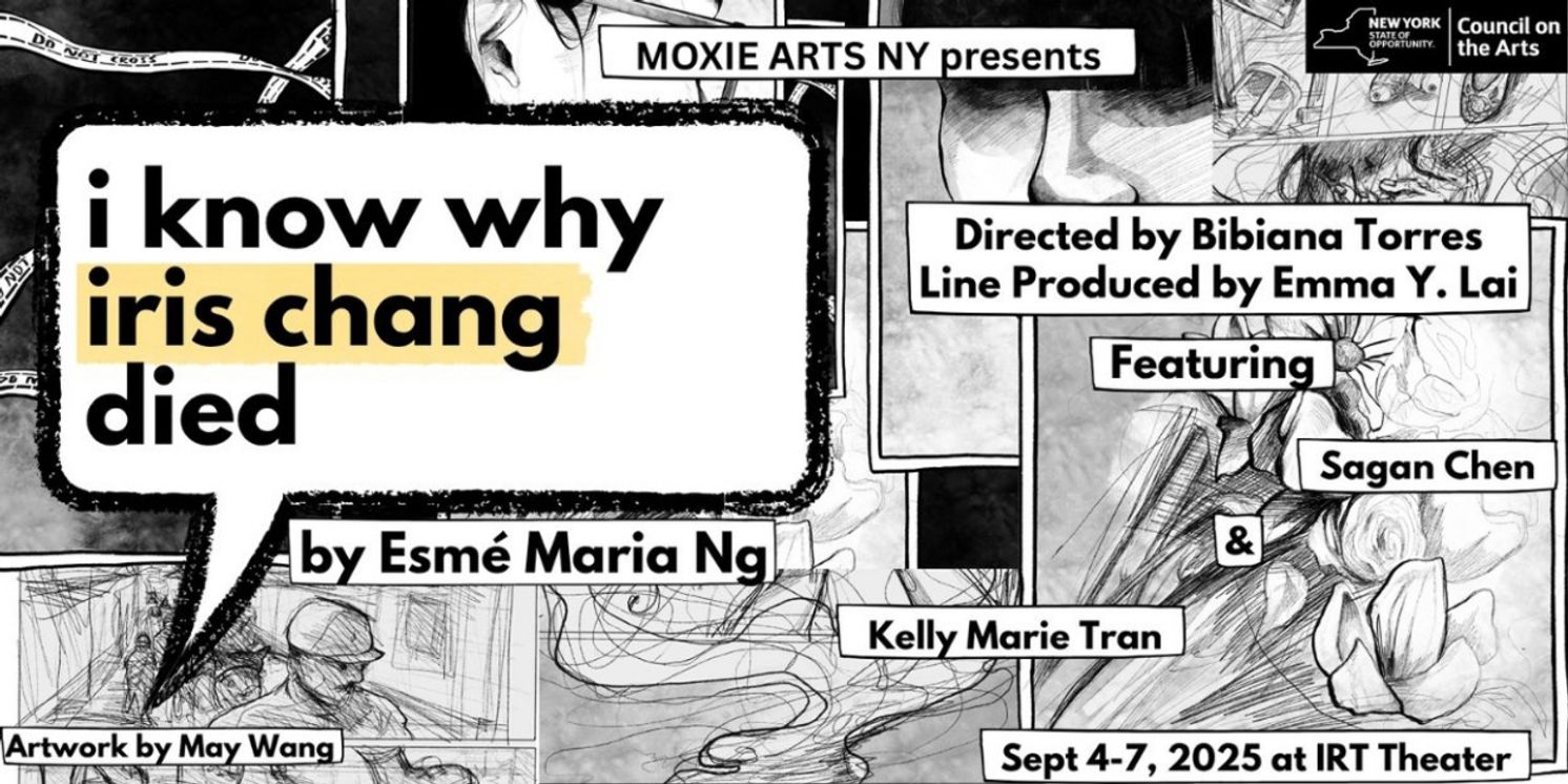 Moxie Arts NY to Present Workshop Production of I KNOW WHY IRIS CHANG DIED at IRT Theater  Image
