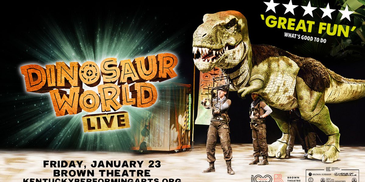 Kentucky Performing Arts To Present DINOSAUR WORLD LIVE At The Brown Theatre