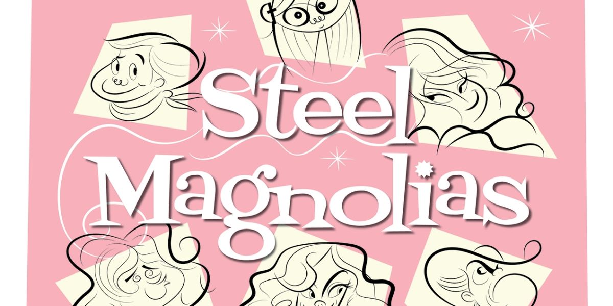 Kentwood Players to Present STEEL MAGNOLIAS Beginning in March
