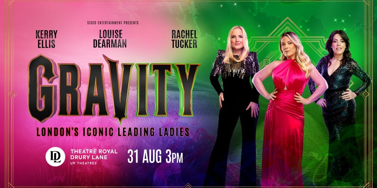 Kerry Ellis, Louise Dearman, and Rachel Tucker Will Perform in GRAVITY at Theatre Royal Drury Lane