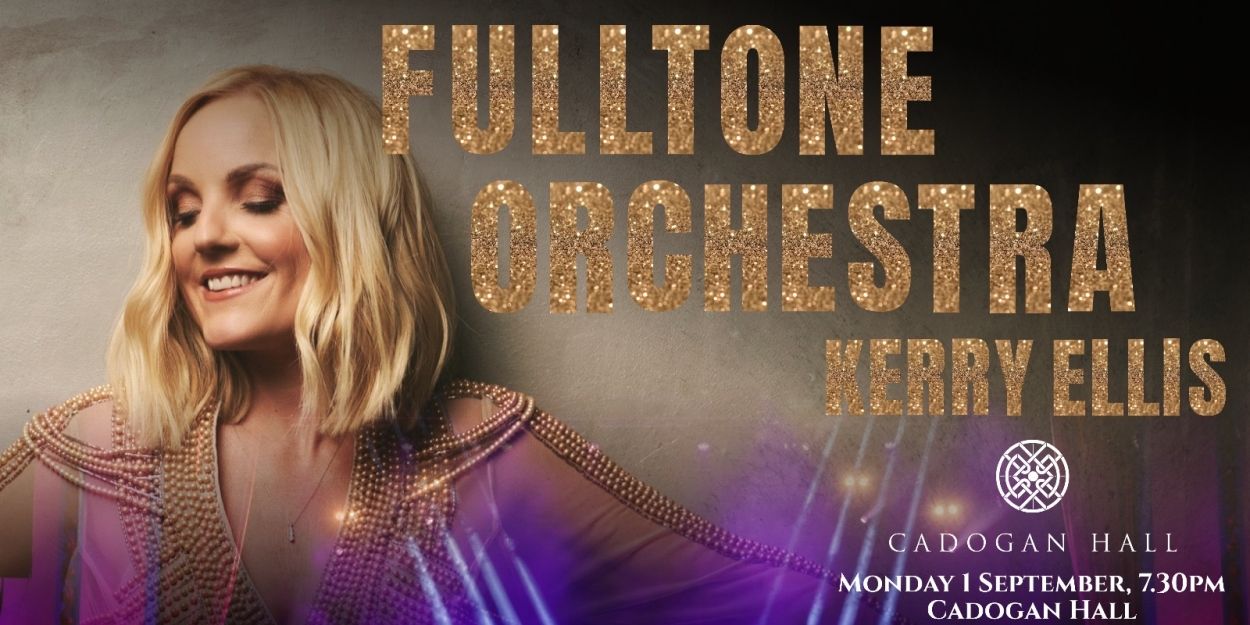 Kerry Ellis and The Fulltone Orchestra to Perform at London’s Cadogan Hall  Image