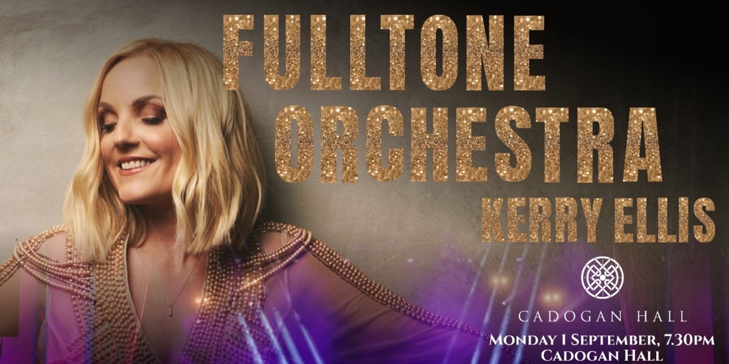 Kerry Ellis and The Fulltone Orchestra to Perform at London’s Cadogan Hall  Image