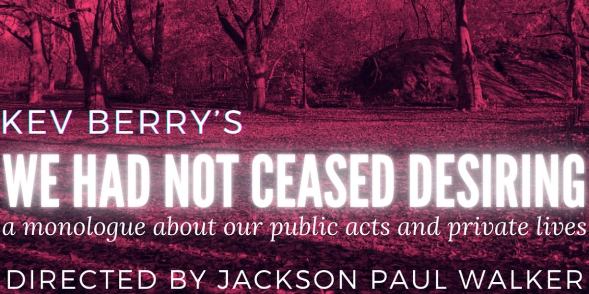 Kev Berry's New Monologue WE HAD NOT CEASED DESIRING To Play At The Tank