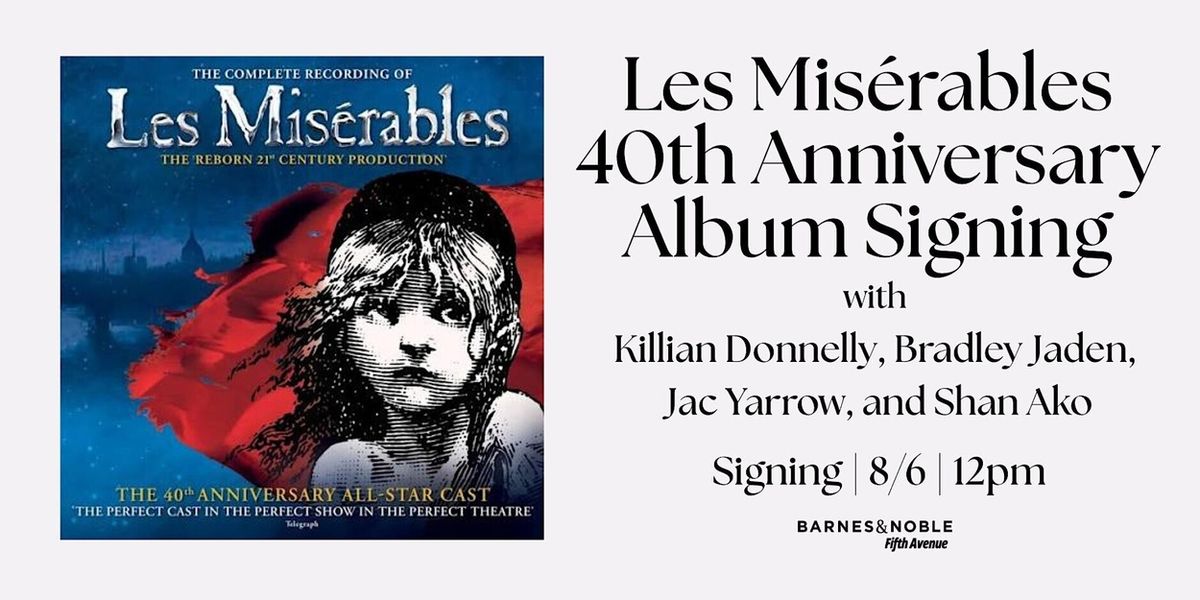 Killian Donnelly, Bradley Jaden, and More Set For LES MISERABLES 40th Anniversary Album Signing