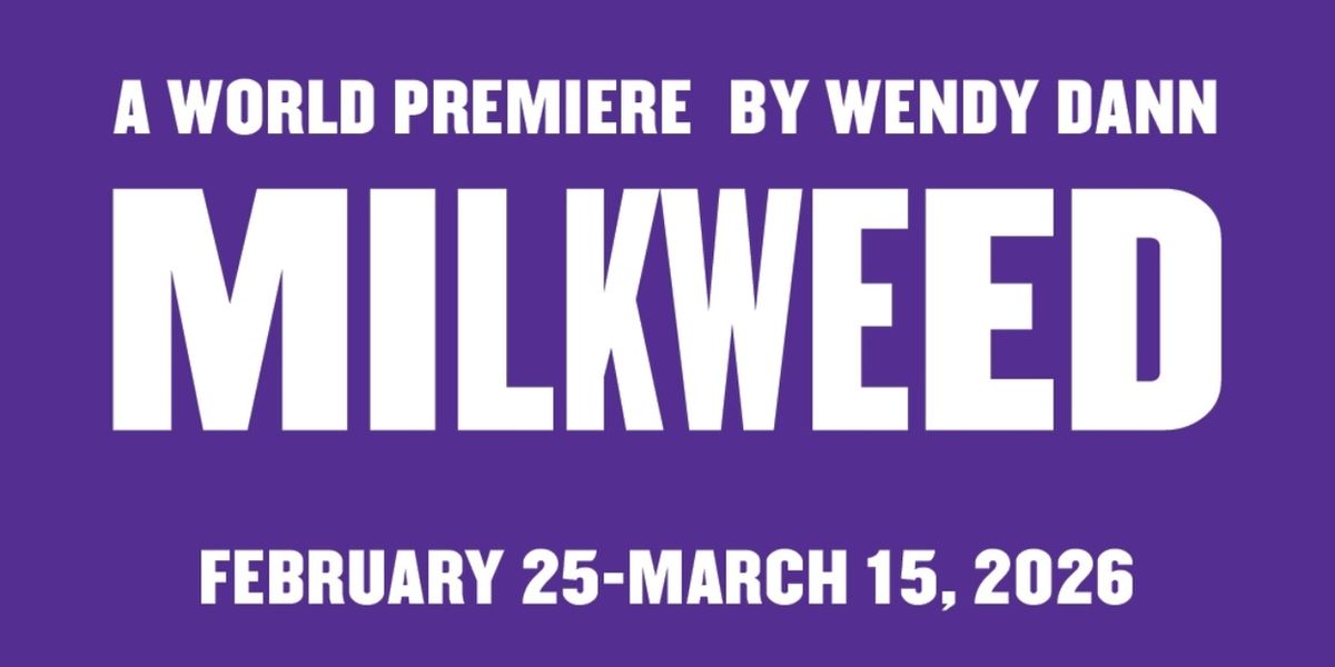 Kitchen Theatre Company To Present World Premiere Of MILKWEED By Wendy Dann