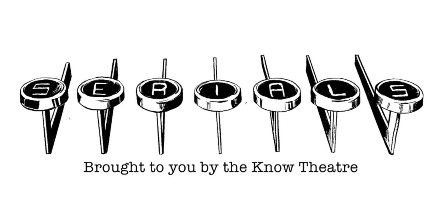 Know Theatre Of Cincinnati To Present Sixteenth Season Of SERIALS  Image