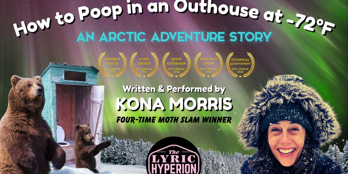 Kona Morris to Bring HOW TO POOP IN AN OUTHOUSE AT -72°F to Los Angeles