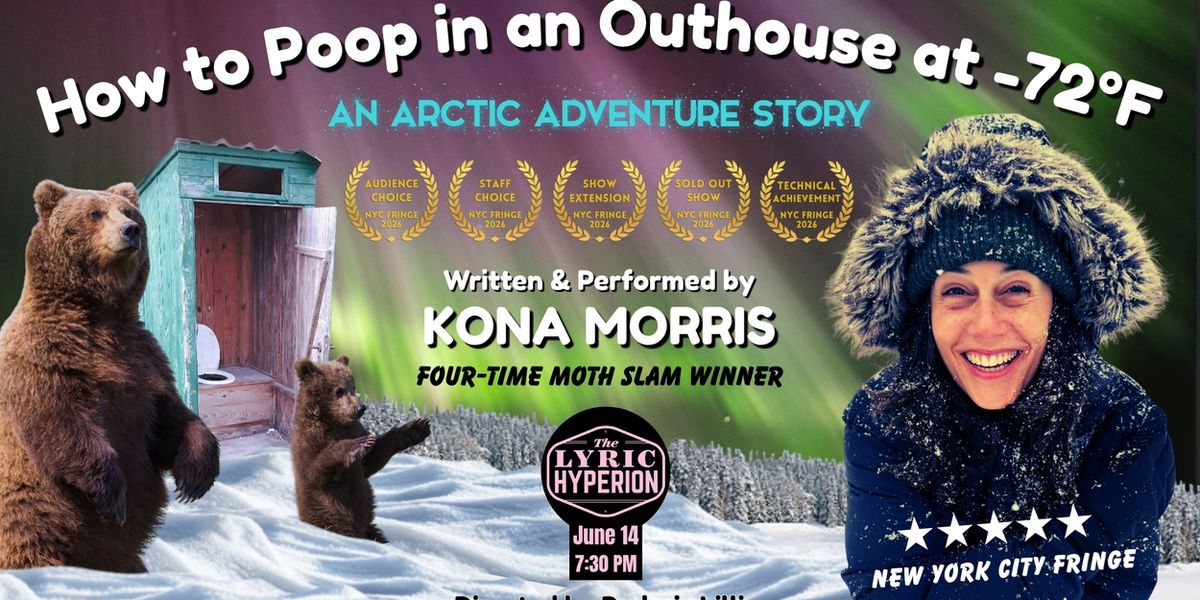 Kona Morris to Bring HOW TO POOP IN AN OUTHOUSE AT -72°F to Los Angeles