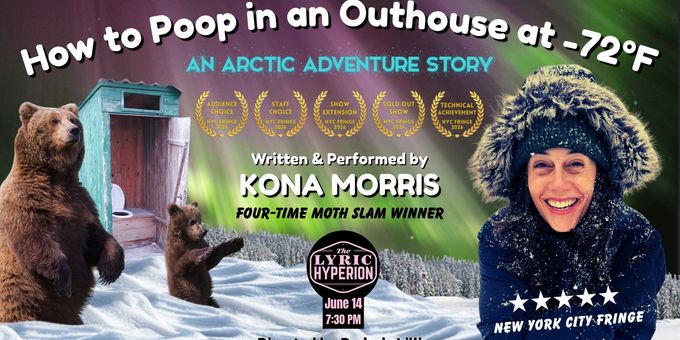 Kona Morris to Bring HOW TO POOP IN AN OUTHOUSE AT -72°F to Los Angeles Photos