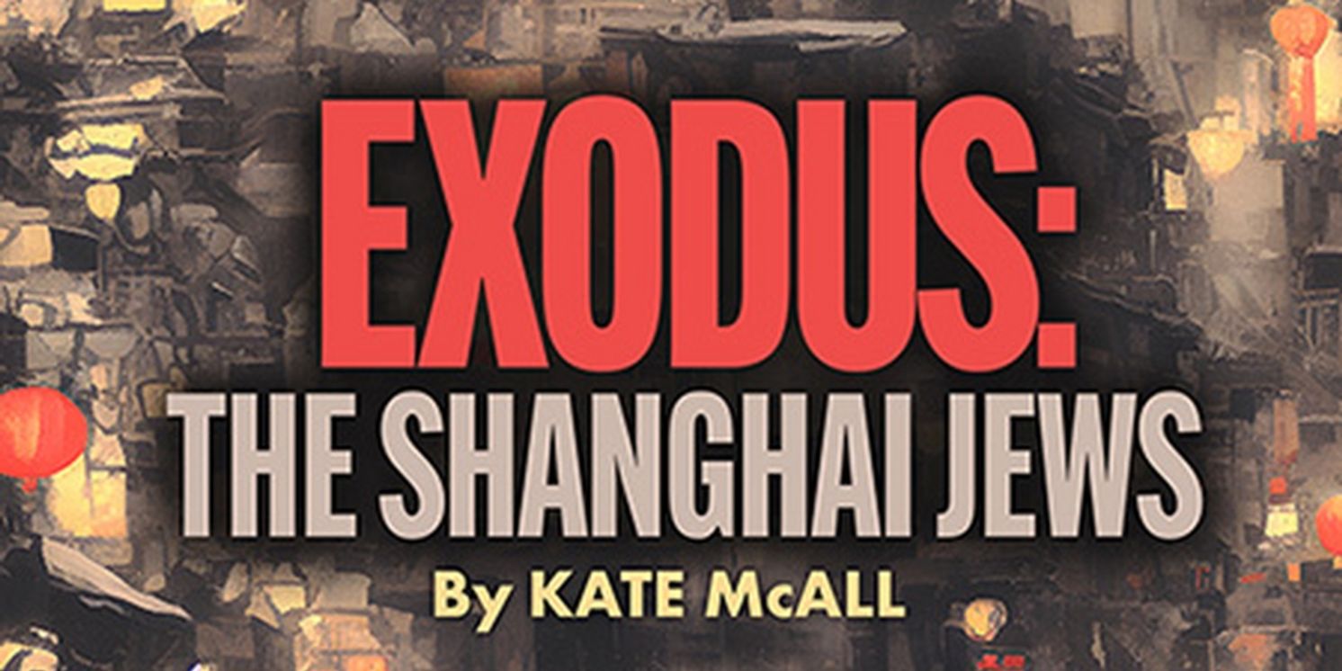 L.A. Theatre Works Releases World Premiere Audio Play EXODUS: THE SHANGHAI JEWS For Digital Download  Image