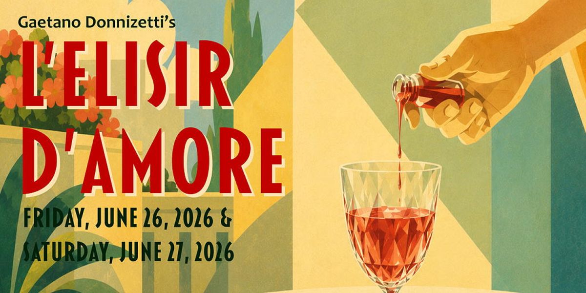 L'ELISIR D'AMORE to Close Independent Opera Company's 14th Season in LA