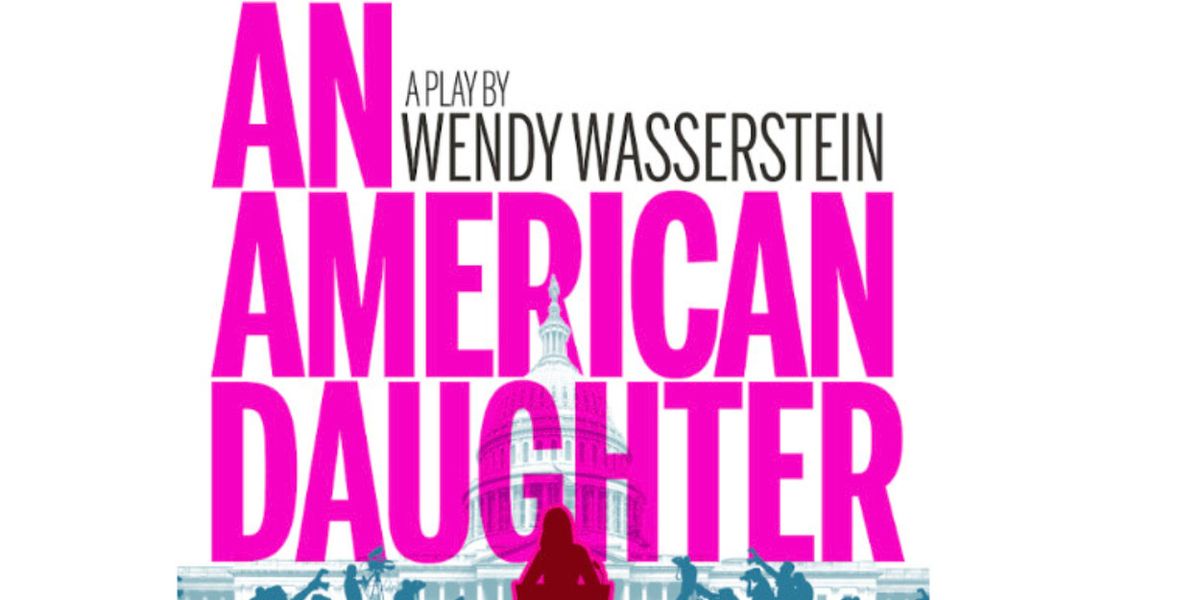 Wendy Wasserstein's AN AMERICAN DAUGHTER ​to Offer $35 Digital Rush Tickets