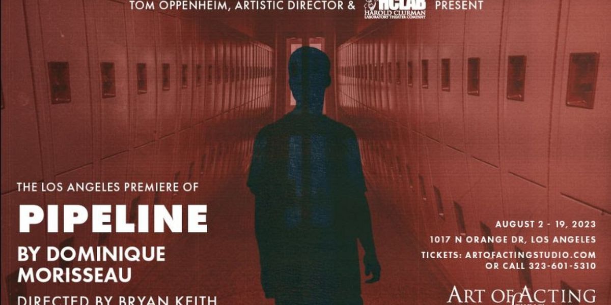 LA Premiere of PIPELINE Comes to the Art of Acting Studio in Hollywood in August