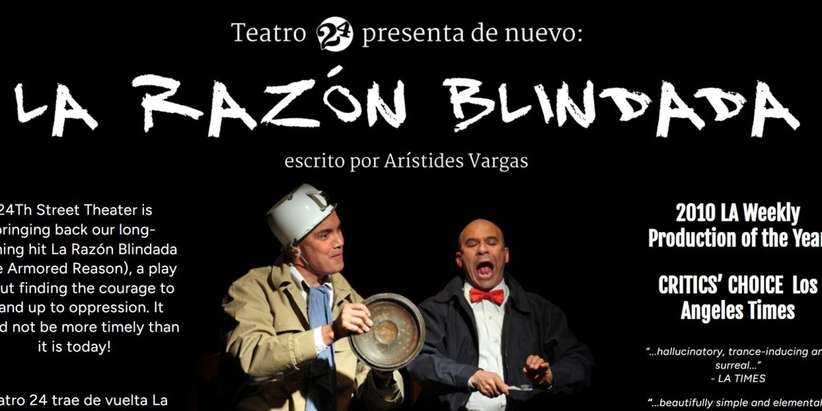 LA RAZÓN BLINDADA Begins At 24th St Theatre In May