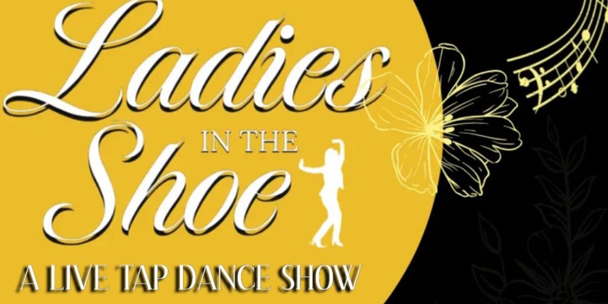 LADIES IN THE SHOE: TAP DANCE CELEBRATION Calls for Submissions