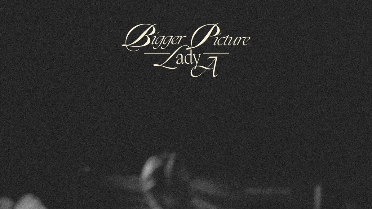 LADY A Previews 10th Album with Single 'Bigger Picture'