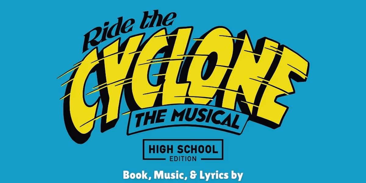 RIDE THE CYCLONE (HIGH SCHOOL EDITION) to be Presented at LASA High School