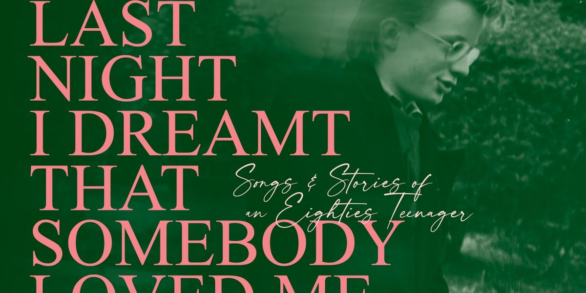 LAST NIGHT I DREAMT THAT SOMEBODY LOVED ME Comes to Scotland in September