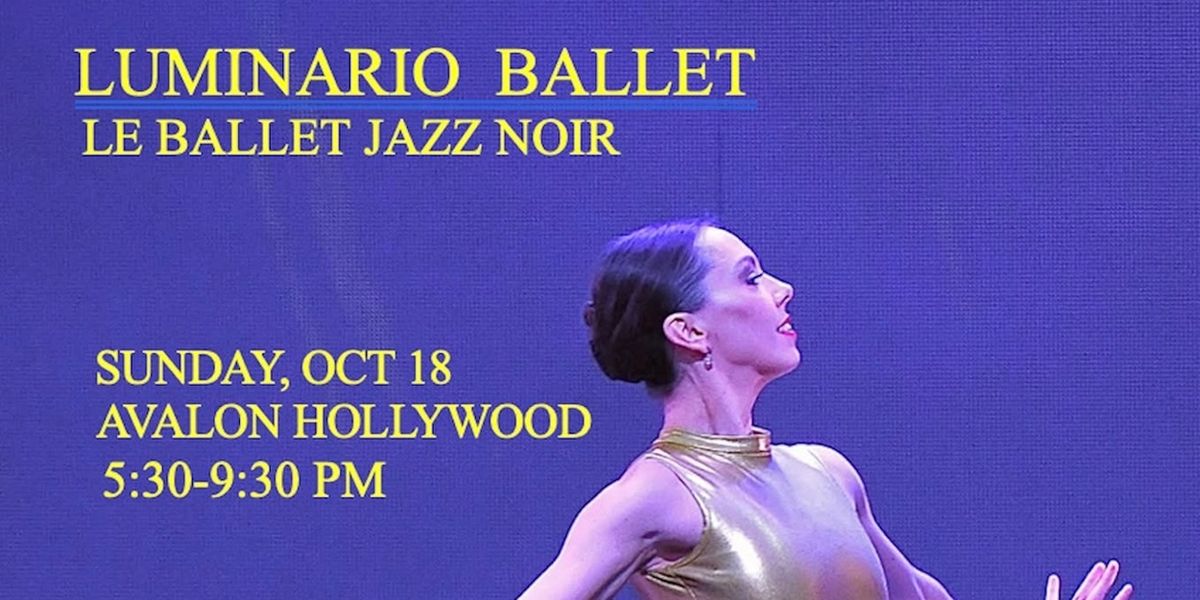 LE BALLET JAZZ NOIR to Bring Film Noir Dance to Avalon Hollywood