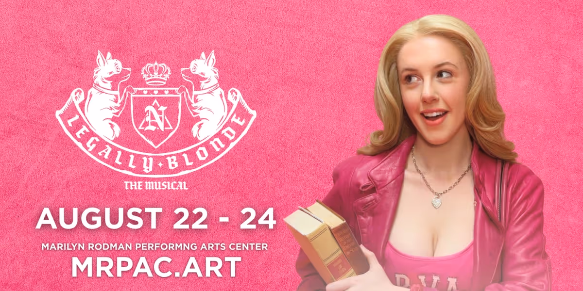 LEGALLY BLONDE THE MUSICAL is Coming To The Marilyn Rodman Performing Arts Center