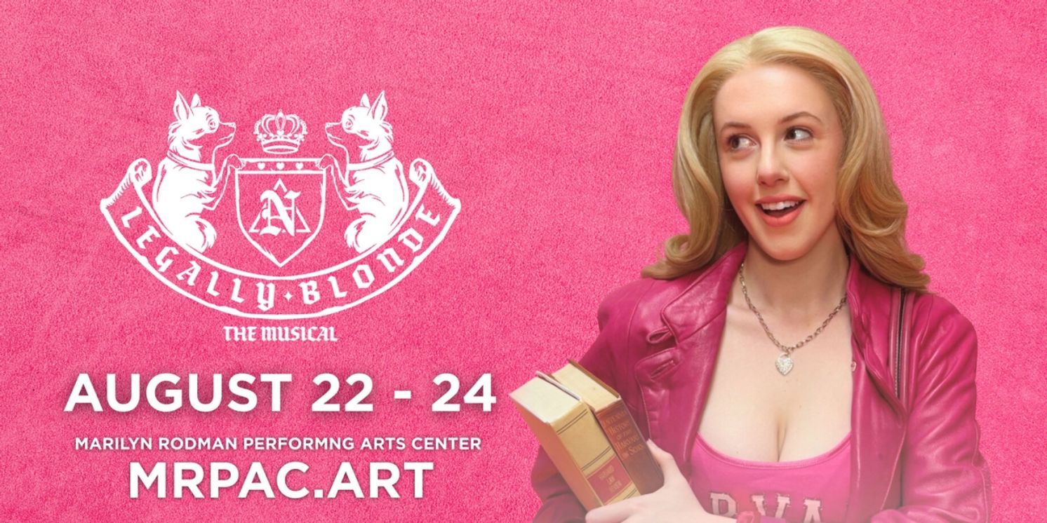 LEGALLY BLONDE THE MUSICAL is Coming To The Marilyn Rodman Performing Arts Center  Image