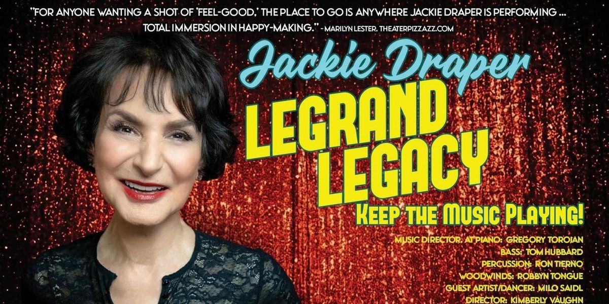 LEGRAND LEGACY – KEEP THE MUSIC PLAYING! to Bring Jackie Draper to Laurie Beechman Theatre