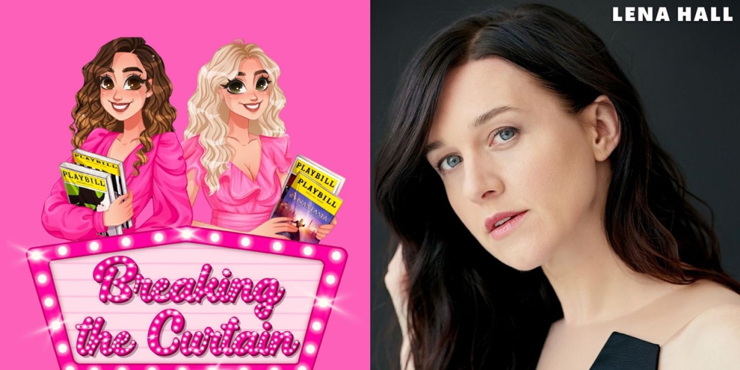 Lena Hall Chats IN DREAMS On BREAKING THE CURTAIN PODCAST  Image