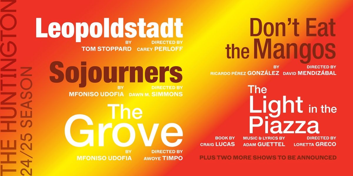 LEOPOLDSTADT, THE LIGHT IN THE PIAZZA, and More Set For the Huntington's 2024/25 Season