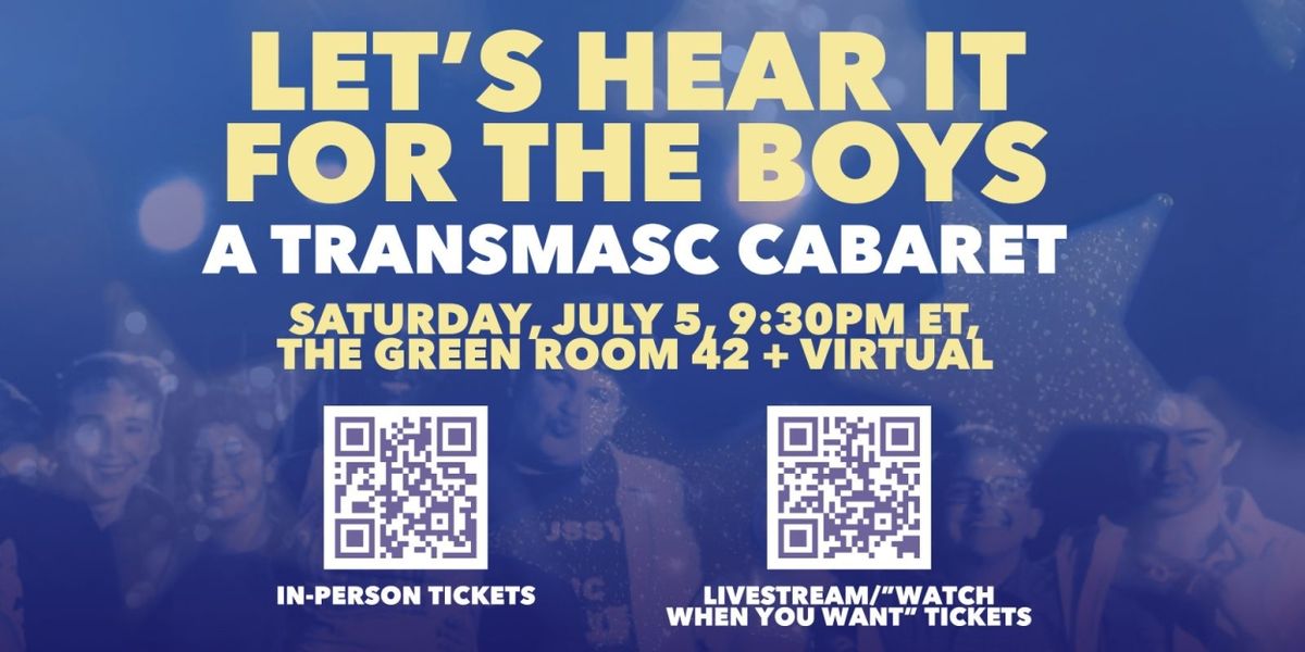 LET'S HEAR IT FOR THE BOYS: A TRANSMASC CABARET Returns To TGR42 July 5 By Popular Demand
