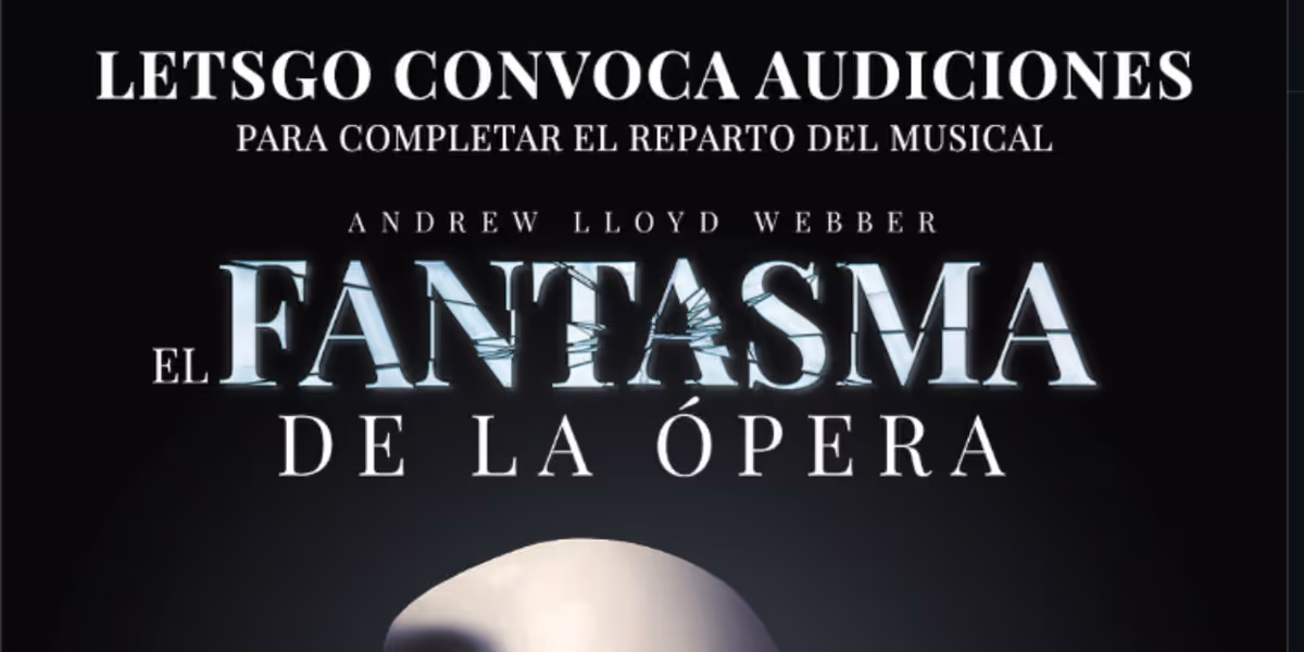 CASTING CALL: LETSGO abre audiciones para completar el reparto de EL FANTASMA DE LA ÓPERA