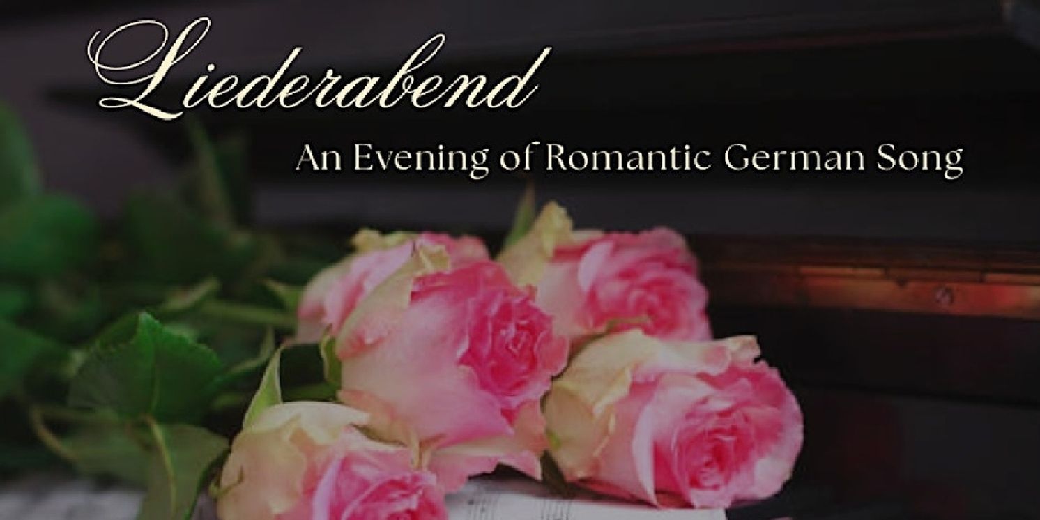 LIEDERABEND: AN EVENING OF GERMAN SONG Comes To Westwood This October  Image