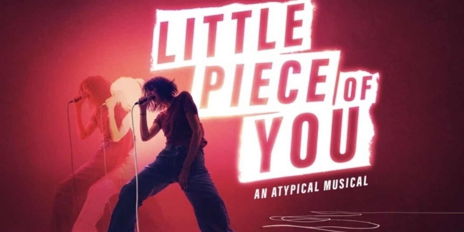 LITTLE PIECE OF YOU: AN ATYPICAL MUSICAL Sets Workshop For March  Image