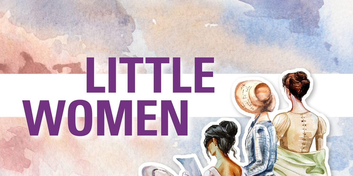 LITTLE WOMEN Makes Its Citadel Theatre Premiere In New Stage Adaptation  Image