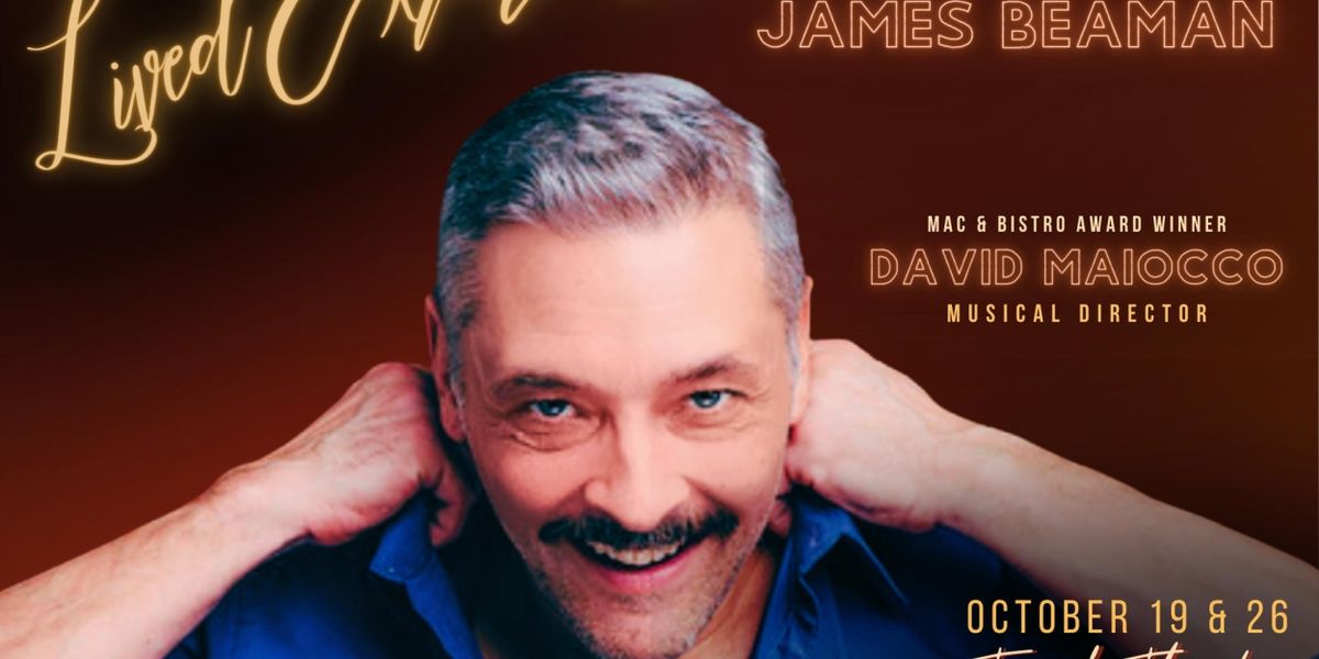 James Beaman Returns To The Cabaret Stage With LIVED EXPERIENCE at Triad Theatre