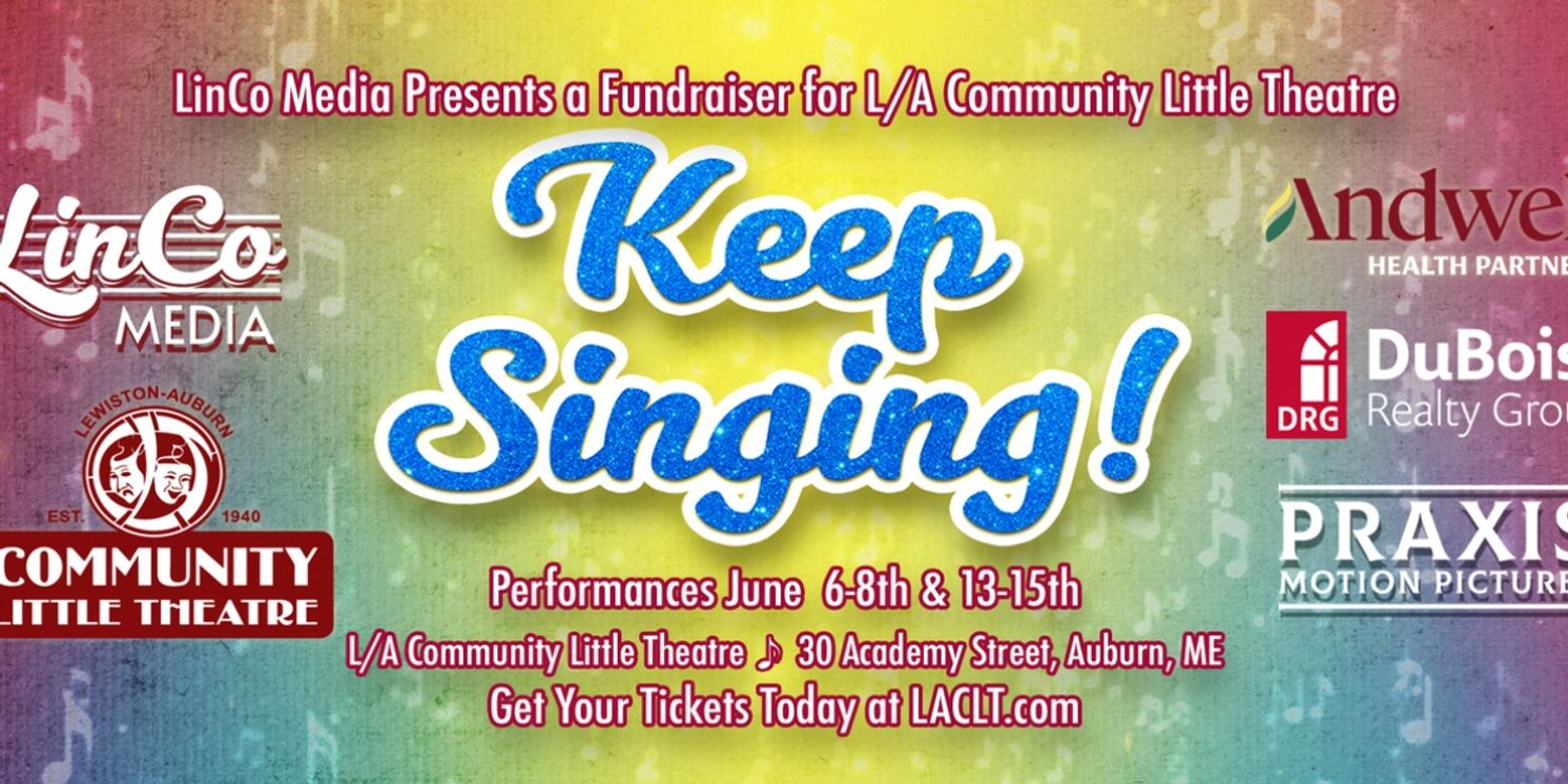 Lewiston-Auburn Community Little Theatre to Host KEEP SINGING! Showcase  Image