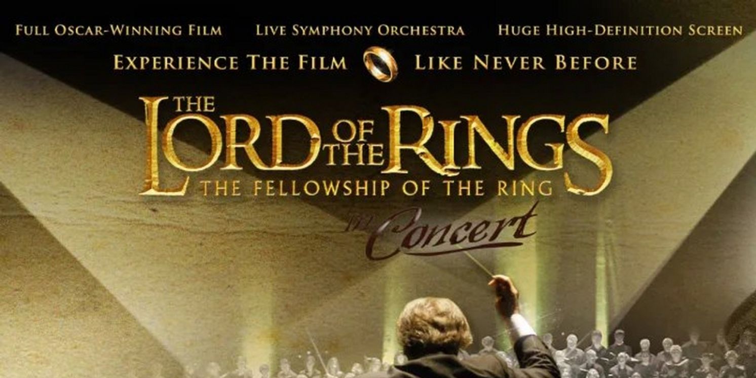 LORD OF THE RINGS: THE FELLOWSHIP OF THE RING - LIVE IN CONCERT Comes to the Dr. Phillips Center  Image