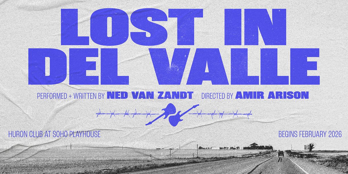 LOST IN DEL VALLE to Make U.S. Premiere at SoHo Playhouse Tonight